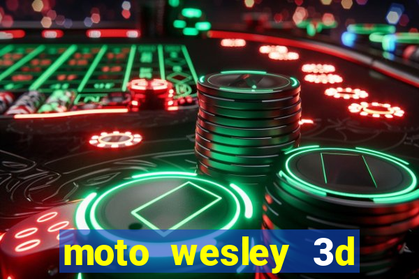 moto wesley 3d dinheiro infinito